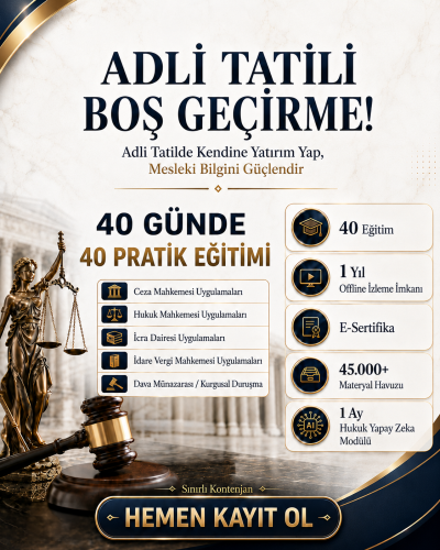 ADLİ TATİLDE 40 GÜNDE 40 UYGULAMA EĞİTİMİ